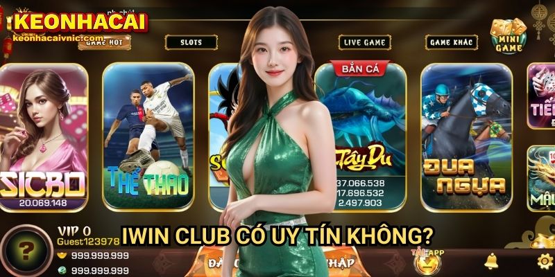 Iwin Club Keonhacaivnic Có Uy Tín Không?