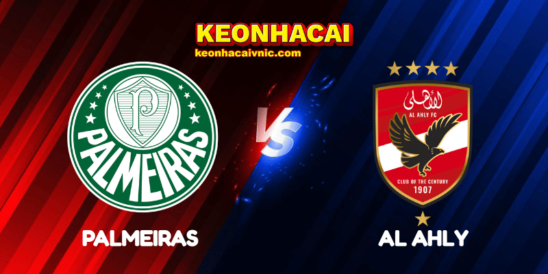 Soi Kèo Trận Đấu Palmeiras vs Al Ahly Ngày 19/06/2025 - FIFA Club World Cup: Group A 5 Palmeiras vs Al Ahly