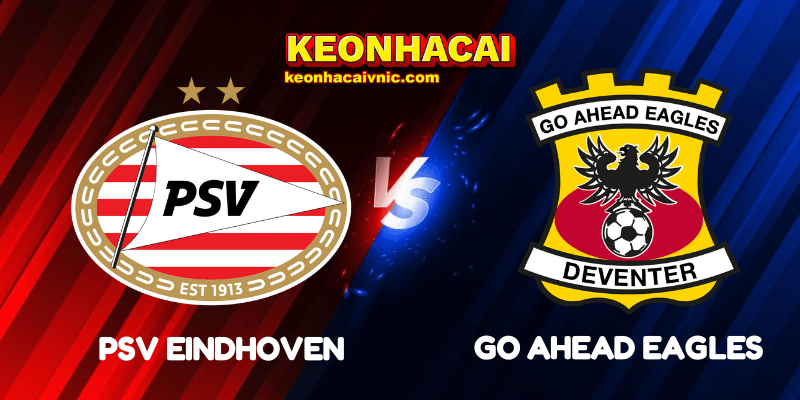 Soi Kèo Nhà Cái PSV Eindhoven vs Go Ahead Eagles Ngày 03/08/2025 - Johan Cruyff Shield 2 PSV Eindhoven vs Go Ahead Eagles