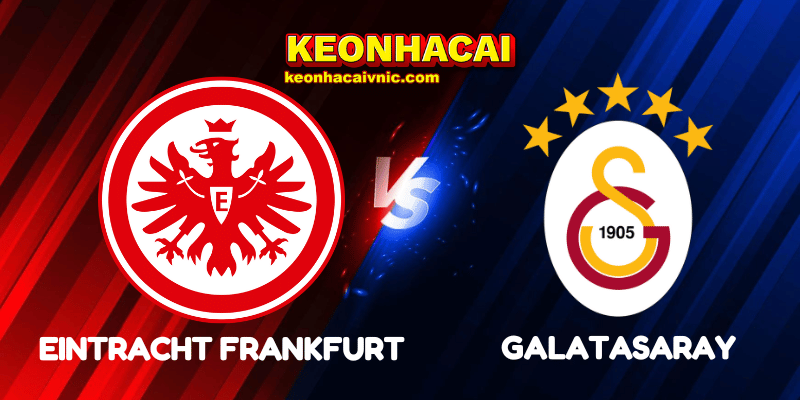 Soi Kèo Nhà Cái Eintracht Frankfurt vs Galatasaray Ngày 19/09/2025 - Champions League – League Stage 9 Eintracht Frankfurt vs Galatasaray