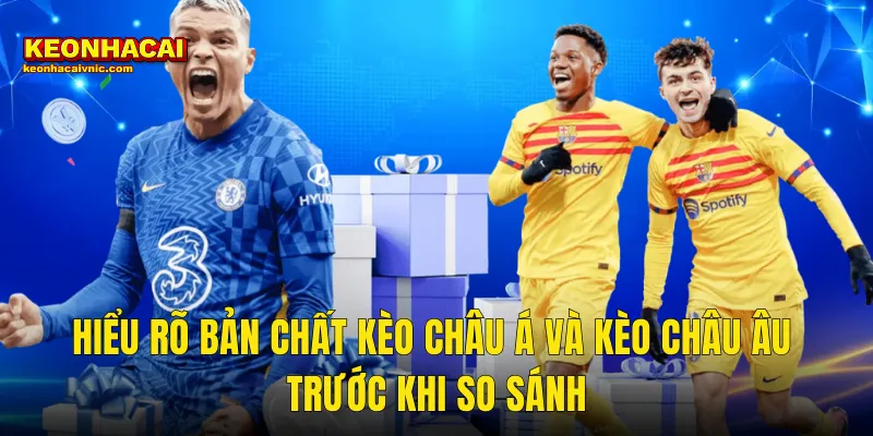 Kèo Châu Á Vs Kèo Châu Âu Cái Nào Dễ Thắng Hơn Tại Kèo Nhà Cái 2 Hiểu Rõ Bản Chất Kèo Châu Á Và Kèo Châu Âu Trước Khi So Sánh