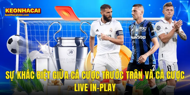 Nên Đặt Kèo Trước Trận Hay Trong Trận – Chiến Lược Tối Ưu Tại Kèo Nhà Cái 2 Sự Khác Biệt Giữa Cá Cược Trước Trận Và Cá Cược Live In-Play