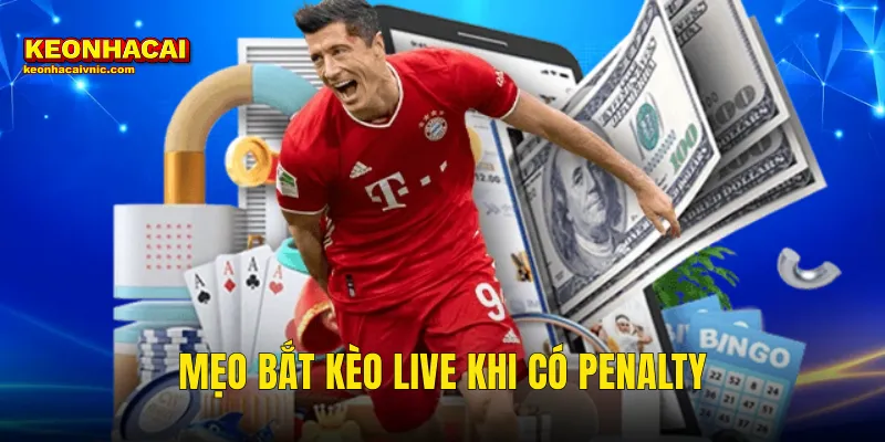 mẹo bắt kèo live khi có penalty