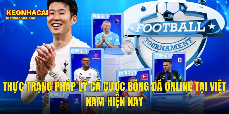 Cá Cược Bóng Đá Online Có Hợp Pháp Ở Việt Nam Không – Góc Nhìn Từ Kèo Nhà Cái 2 Thực Trạng Pháp Lý Cá Cược Bóng Đá Online Tại Việt Nam Hiện Nay