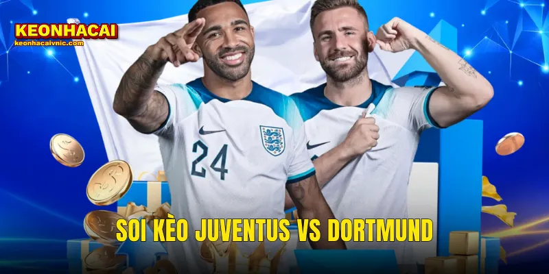 Soi Kèo Juventus vs Dortmund – Siêu Phẩm 4-4 Champions League Và Hành Trình Loại Trực Tiếp Cùng Kèo Nhà Cái 1 Soi Kèo Juventus vs Dortmund