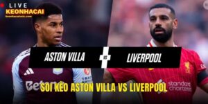 Soi Kèo Aston Villa vs Liverpool
