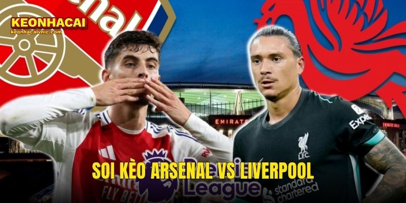 Soi Kèo Arsenal vs Liverpool – Đỉnh Cao Premier League Tháng 3/2026 Dưới Lăng Kính Kèo Nhà Cái 1 Soi Kèo Arsenal vs Liverpool