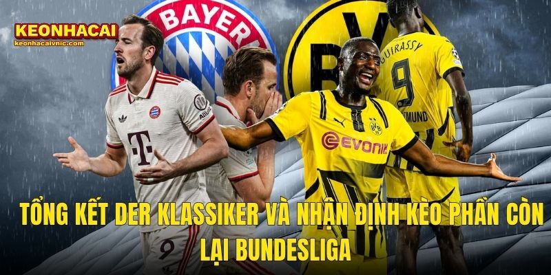 Soi Kèo Bayern Munich vs Dortmund – Nhìn Lại Der Klassiker 3-2 Huyền Thoại Và Cuộc Đua Bundesliga Cùng Kèo Nhà Cái 3 Tổng Kết Der Klassiker Và Nhận Định Kèo Phần Còn Lại Bundesliga