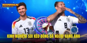 Kinh Nghiệm Soi Kèo Bóng Đá Ngoại Hạng Anh