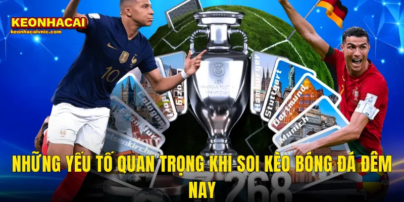 Những Yếu Tố Quan Trọng Khi Soi Kèo Bóng Đá Đêm Nay