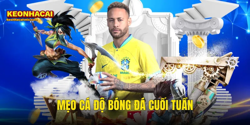 mẹo cá độ bóng đá cuối tuần