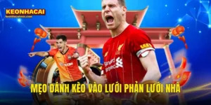 mẹo đánh kèo vào lưới phản lưới nhà