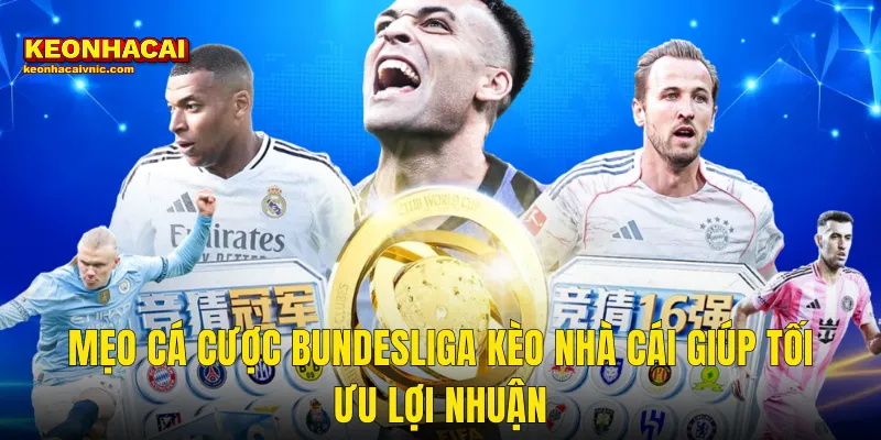 Mẹo Cá Cược Bundesliga Từ A Đến Z Dành Cho Thành Viên Kèo Nhà Cái 3 Mẹo Cá Cược Bundesliga Kèo Nhà Cái Giúp Tối Ưu Lợi Nhuận