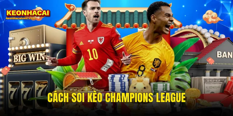 Cách soi Kèo Champions League
