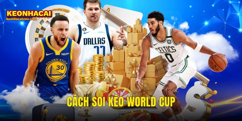Bí Kíp Cách Soi Kèo World Cup Chuẩn Không Cần Chỉnh Tại Kèo Nhà Cái 5 cách soi kèo World Cup