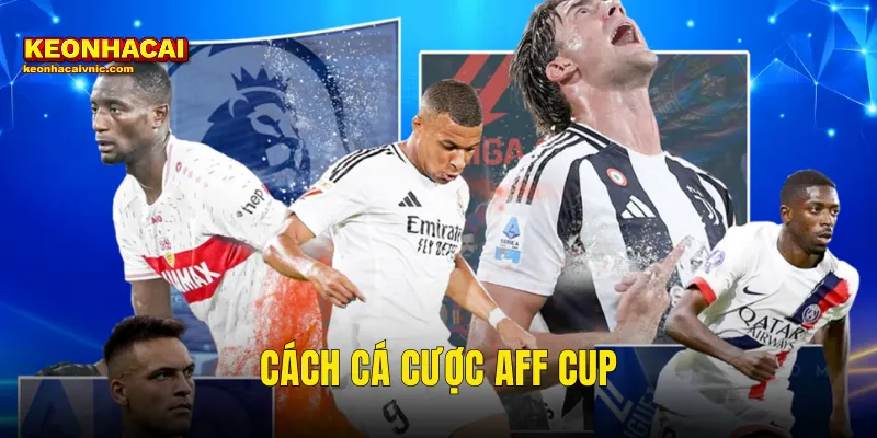 Cách Cá Cược AFF Cup Thông Minh Và Sinh Lời Bền Vững Tại Kèo Nhà Cái 7 cá cược AFF Cup