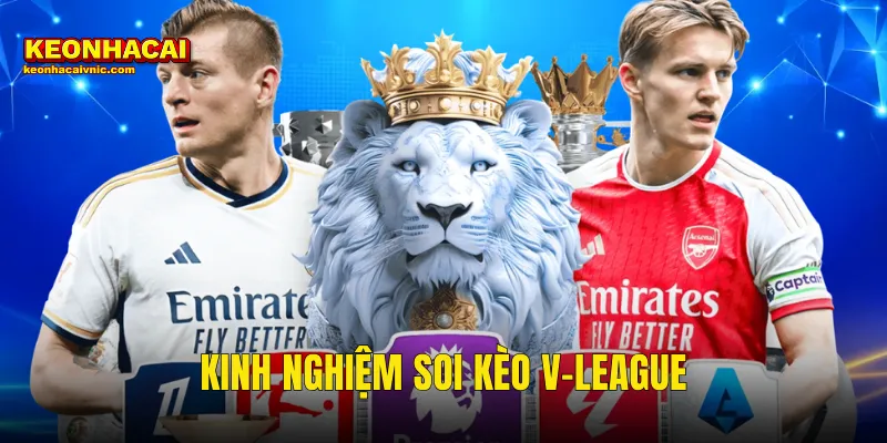 Kinh Nghiệm Soi Kèo V-League Sân Nhà Đặt Cược Thắng Lớn Tại Kèo Nhà Cái 8 kinh nghiệm soi kèo V-League