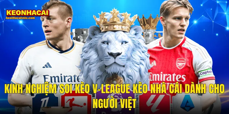 Kinh Nghiệm Soi Kèo V-League Sân Nhà Đặt Cược Thắng Lớn Tại Kèo Nhà Cái 3 Kinh Nghiệm Soi Kèo V-League Kèo Nhà Cái Dành Cho Người Việt